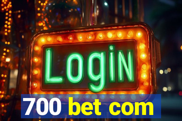 700 bet com